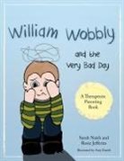 Rosie Jefferies, Sarah Naish, Sarah Jefferies Naish, Amy Farrell - William Wobbly and the Very Bad Day