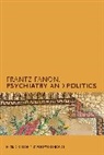 Roberto Beneduce, Nigel Gibson, Nigel C. Gibson, Nigel C. Beneduce Gibson, Gibson Nigel C. - Frantz Fanon, Psychiatry and Politics
