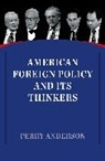 Perry Anderson - American Foreign Policy and Its Thinkers