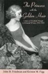 John B. Friedman, Kristen Figg, Kristen M Figg, Kristen M. Figg, Kristen Mossler Figg, John Friedman... - The Princess with the Golden Hair