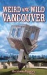 Harrison Mooney, Harrison Mooney - Weird and Wild Vancouver