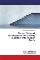 Dharmalingam Muthusamy - Neural Network Architectures for Solving Imperfect Information Game