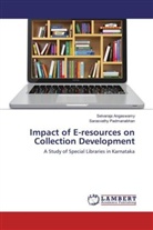 Selvaraj Angaswamy, Selvaraja Angaswamy, Sarasvathy Padmanabhan - Impact of E-resources on Collection Development