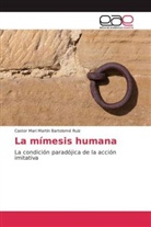 Castor Mari Martín Bartolomé Ruiz - La mímesis humana