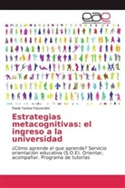 Paola Yanina Fascendini - Estrategias metacognitivas: el ingreso a la universidad