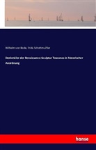 Wilhelm Bode, Wilhelm vo Bode, Wilhelm Von Bode, Frida Schottmüller - Denkmäler der Renaissance-Sculptur Toscanas in historischer Anordnung