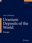 Franz J Dahlkamp, Franz J. Dahlkamp - Uranium Deposits of the World