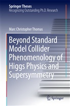 Marc Thomas, Marc Christopher Thomas - Beyond Standard Model Collider Phenomenology of Higgs Physics and Supersymmetry
