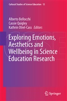 Alberto Bellocchi, Kathrin Otrel-Cass, Cassi Quigley, Cassie Quigley - Exploring Emotions, Aesthetics and Wellbeing in Science Education Research