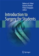 Kamra Ahmed, Kamran Ahmed, Prokar Dasgupta, Rebecca A. Fisher - Introduction to Surgery for Students