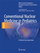 Mari Carmen Garganese, Maria Carmen Garganese, Giovanni D'Errico, Giovanni Francesco Livio D'Errico, Francesco Livio D'Errico, Francesco Livio D'Errico... - Conventional Nuclear Medicine in Pediatrics