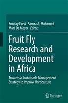 Samir A Mohamed, Samira A Mohamed, Marc De Meyer, Sunday Ekesi, Marc Meyer, Marc de Meyer... - Fruit Fly Research and Development in Africa - Towards a Sustainable Management Strategy to Improve Horticulture