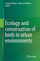Hedblom, Hedblom, Marcus Hedblom, Enriqu Murgui, Enrique Murgui - Ecology and Conservation of Birds in Urban Environments