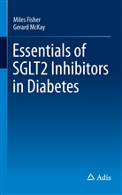 Mile Fisher, Miles Fisher, Gerard McKay - Essentials of SGLT2 Inhibitors in Diabetes