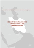 Gawdat Bahgat, Anoush Ehteshami, Anoushiravan Ehteshami, Nei Quilliam, Neil Quilliam - Security and Bilateral Issues between Iran and its Arab Neighbours