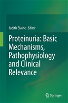 Judit Blaine, Judith Blaine - Proteinuria: Basic Mechanisms, Pathophysiology and Clinical Relevance