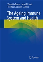 Thomas A Jackson, Valquiria Bueno, Thomas Jackson, Thomas A. Jackson, Janet Lord, Janet M. Lord... - The Ageing Immune System and Health