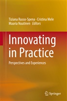 Cristin Mele, Cristina Mele, Maaria Nuutinen, Tiziana Russo-Spena - Innovating in Practice