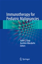 Julie C Gray, Juliet C Gray, Juliet Gray, Juliet C. Gray, Marabelle, Marabelle... - Immunotherapy for Pediatric Malignancies