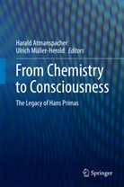 Haral Atmanspacher, Harald Atmanspacher, Müller-Herold, Müller-Herold, Ulrich Müller-Herold - From Chemistry to Consciousness