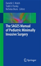 Tod A Ponsky, Todd A Ponsky, Nicholas Bruns, Nicholas E. Bruns, Nicholas E Bruns, Todd A. Ponsky... - The SAGES Manual of Pediatric Minimally Invasive Surgery