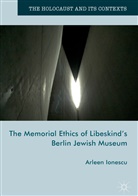 Arleen Ionescu - Memorial Ethics of Libeskind''s Berlin Jewish Museum