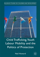 Neil Howard - Child Trafficking, Youth Labour Mobility and the Politics
