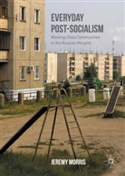 Jeremy Morris - Everyday Post-Socialism