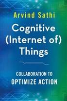 Arvind Sathi - Cognitive (Internet Of) Things