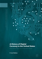 Carl Mullan, P Carl Mullan, P. Carl Mullan - History of Digital Currency in the United States