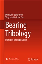 Lon Chen, Long Chen, Yingchun Li, Yingchun et al Li, Min Qiu, Ming Qiu... - Bearing Tribology