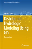 Baxter E Vieux, Baxter E. Vieux - Distributed Hydrologic Modeling Using GIS