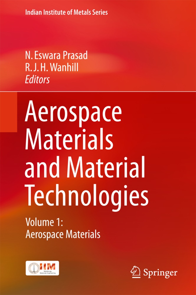 Eswara Prasad, N Eswara Prasad,  J H Wanhill,  J H Wanhill, N Eswara Prasad, N. Eswara Prasad... - Aerospace Materials and Material Technologies - Volume 1: Aerospace Materials
