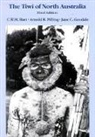 Jane Goodale, Jane C. (Bryn Mawr College Goodale, C. W. M. Hart, C.W.M. Hart, Hart Charles William M, Arnold Pilling... - The Tiwi of North Australia