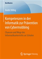André Hilbig - Kompetenzen in der Informatik zur Prävention von Cybermobbing