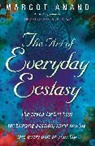 Margot Anand, Anand Margot - The Art Of Everyday Ecstasy