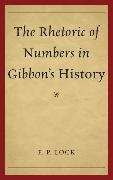 F. P. Lock, F P Lock, F. P. Lock,  Lock F. P. - Rhetoric of Numbers in Gibbon''s History