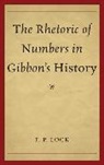F. P. Lock, F P Lock, F. P. Lock, Lock F. P. - Rhetoric of Numbers in Gibbon''s History