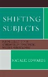 Natalie Edwards, Edwards Natalie - Shifting Subjects