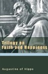Saint Augustine, St Augustine, Saint Augustine of Hippo, Boniface Ramsey, John E. Rotelle - Trilogy on Faith and Happiness
