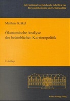Matthias Kräkel - Ökonomische Analyse der betrieblichen Karrierepolitik