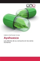Guillermo Saúl Escobar Cornejo - Ayahuasca