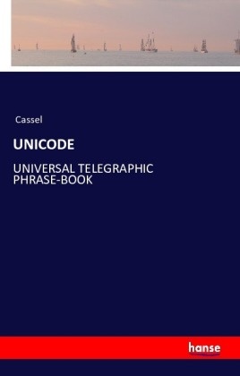 Casse, Cassel - UNICODE UNIVERSAL TELEGRAPHIC PHRASE-BOOK