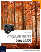 Andreas Herrmann - Fotografie mit der Sony a6300
