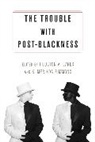 Houston Baker, Houston A. Simmons Baker, Houston Simmons Baker Jr., Houston Baker, Houston A. Baker, Houston Baker Jr.... - Trouble With Post-Blackness