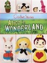 Lewis Carroll, Pat Olski - Crochet Stories: Alice in Wonderland
