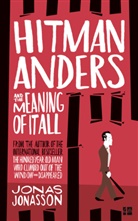 Jonas Jonasson - Hitman Anders and the Meaning of It All