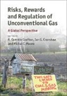 R. Quentin Grafton, R. Quentin (Australian National Universit Grafton, R. Quentin Cronshaw Grafton, Ian Cronshaw, Ian G Cronshaw, Ian G. Cronshaw... - Risks, Rewards and Regulation of Unconventional Gas