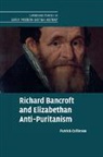 Patrick Collinson - Richard Bancroft and Elizabethan Anti-Puritanism