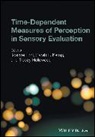 Joanne Hort, Joanne (Nottingham University) Kemp Hort, Joanne Kemp Hort, SE Kemp, Tracey Hollowood, Tracey (Sensory Dimensions) Hollowood... - Time-Dependent Measures of Perception in Sensory Evaluation